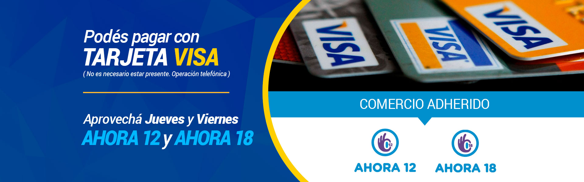 Pagá con Tarjeta Visa, y Planes AHORA 12 y AHORA 18